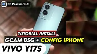 TERBARU 🔥 TUTORIAL CARA PASANG GCAM BSG 8.1 DAN CONFIG IPHONE UNTUK VIVO Y17S | Gcam Vivo Y17s