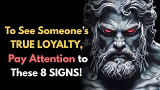 To See Someone&rsquo;s TRUE LOYALTY, Pay Attention to These 8 SIGNS! | STOIC PHILOSOPHY