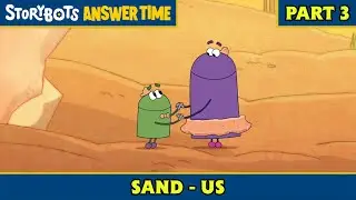 Sand - US (Part 3/7) | StoryBots: Answer Time