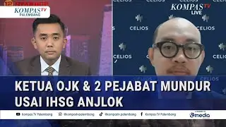 BREAKING NEWS! Ketua OJK & 2 Pejabat Mundur usai IHSG Anjlok, Dampaknya?