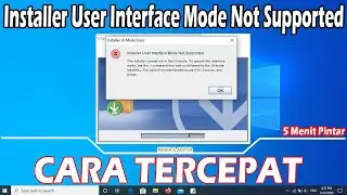 #PintarKomputer - CARA MENGATASI ERROR Installer User Interface Mode Not Supported  (5 Menit Pintar)