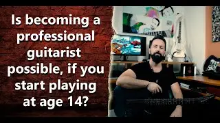 At the age of 14 am I too old to start learning guitar to become a professional guitarist? - INT 129