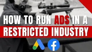 How To Legally Run Facebook or Google Ads In A Restricted Industry (Firearms, Cannabis, etc.)