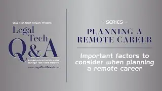 Legal Tech Q&A #9: Planning a Remote Career (Important Planning Factors to Consider)