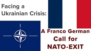 Facing a Ukrainian Crisis: A Franco German Call for NATO-EXIT