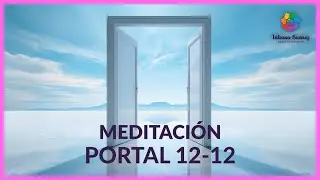Meditaci&oacute;n Portal 12:12 ✨ Activa la Energ&iacute;a del &Uacute;ltimo Portal del A&ntilde;o