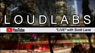 LOUDLABS *LIVE* w/Scott Lane #201