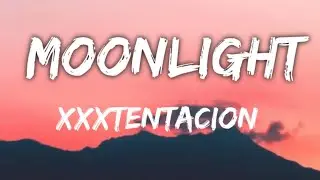 Moonlight - XXXTENTACION (Lyrics)