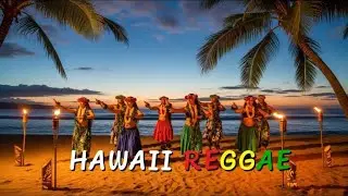 Hawai Reggae Paradise 🌴 Tropical Island Mix for Relax, Happiness & Chill Flow