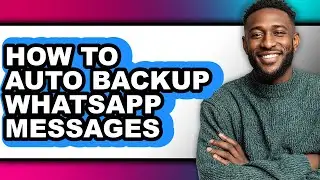 How to Auto Backup Whatsapp Messages (only Way)