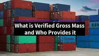 What is Verified Gross Mass and Who Provides it - Supply chain solution