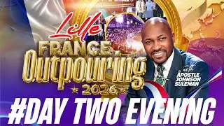 OUTPOURING 2026 - LILLE FRANCE || Apostle Johnson Suleman || January 28th, 2026. (Day2 Evening)