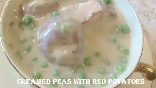 Cooking From Scratch:  Creamed Peas and Red Potatoes