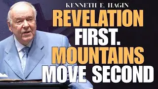 REVELATION FIRST: Speak to Your MOUNTAIN & Watch Faith Work (Kenneth E. Hagin)