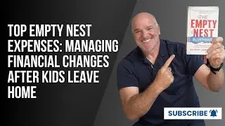 Top Empty Nest Expenses: Managing Financial Changes After Kids Leave Home