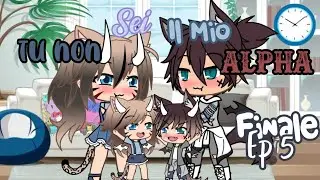 Tu non sei il mio alpha ep 5 finale❤️