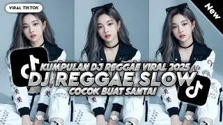 KUMPULAN DJ REGGAE SANTAI FULL BASS 🔥 DJ CAMPURAN REGGAE SLOW TERBARU VIRAL TIK TOK🎵