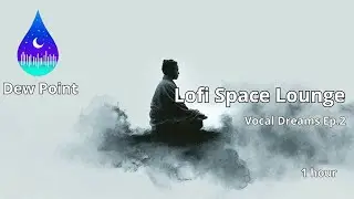 🎙️ Lofi Space Lounge &mdash; Vocal Dreams Podcast Ep.2 | Lofi Storytelling & Lyrics