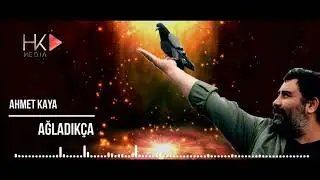 Ahmet Kaya Ağladık&ccedil;a HKMEDİA MUSİC