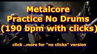 Metalcore Guitar Tracks Practice No Drums Drumless (190 bpm with clicks)