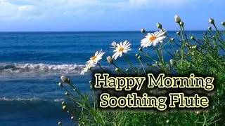 🧿🥀Morning Soothing Music for Happy Mood💐🌄