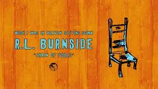 R.L. Burnside - Chain of Fools (Official Audio)