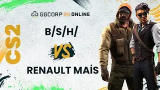 B/S/H/ vs. Renault Mais | GGCORP 25 Online | Counter-Strike 2 | 4. Hafta