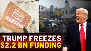 Harvard Vs Trump | U.S. Freezes $2.2 Billion Funding For Harvard After University Defies Trump