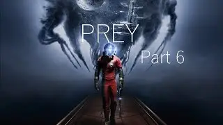 Prey [No Commentary - Part 6: Becoming One with the Typhons