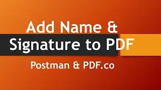 How to Add Name & Signature to PDF with PDF.co API & Postman