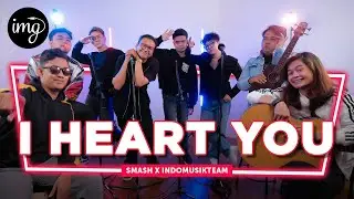 I Heart You - SM*SH Ft. IndomusikTEAM | PETIK