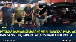 Petugas Damkar Semarang Viral Tangkap Pemalak dan Gangster, Para Pelaku Diserahkan ke Polisi