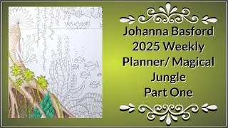 Johanna Basford 2025 Weekly Planner / Magical Jungle (Part One)