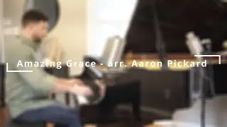 Amazing Grace  - Arranged by Aaron Pickard