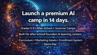 Launch a premium AI camp in 14 days&mdash;built for after-school founders and learning centers Grades 5&ndash;9.