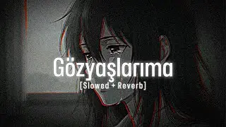 Sad Turkish Music &mdash; [Slowed + Reverb] | [Official Audio] | G&ouml;zyaşlarıma