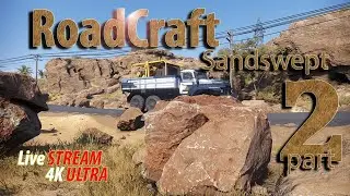 🔴LIVE | RoadCraft | 4K Ultra | Sandswept Part 2