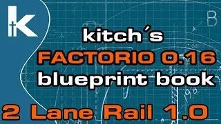 Kitch's Factorio 0.16 Blueprint Book | 2 Lane Rail 1.0