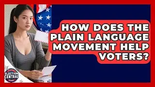 How Does The Plain Language Movement Help Voters? - Election Central Channel