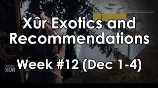 Destiny 2: Xur, the Exotic Vendor - Week 12 Armor & Weapon Recommendations