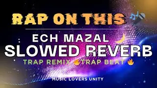 ECH MAZAL Arab Dance | Moroccan Trap Beat | Slowed Reverb Trap DJ Remix | Freestyle Beat DJ Drop