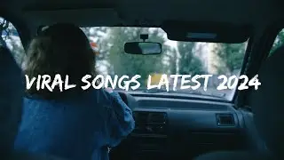 Viral songs latest ~ Top Songs 2024 - Trending songs 2024 (Playlist Mix Hits)