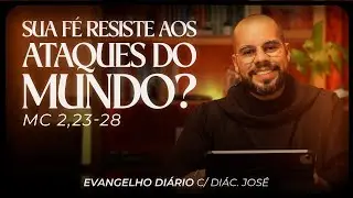 Sua fé resiste aos ataques do mundo? | Evangelho Diário c/ Diác. José | FSJPII