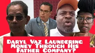 Daryl Vaz Laundering Money through His Father Company? Police Have Too Much Power! 