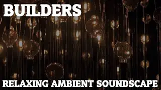 Relaxing Ambient Soundscape - Builders - Peaceful/Hang Drum Music - Light Construction/Industry