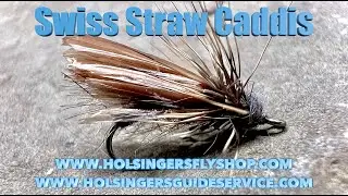 Swiss Straw Caddis, Holsinger's Fly Shop, Episode 554
