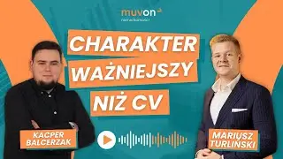 #PodcastMuvon CHARAKTER WAŻNIEJSZY NIŻ CV. KACPER BALCERZAK