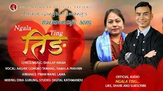 New mhendomaya love song ||NGALA TING|| ङला तिङ AASHIK GONGBO TAMANG || RAMALA PAKHRIN