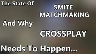 The State of SMITE Matchmaking and Why Crossplay Has To Happen
