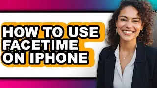 How to Use Facetime on Iphone - Step by Step
